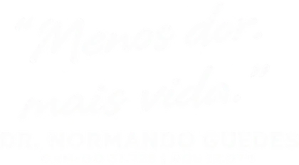 Menos dor. Mais vida. — Dr. Normando Guedes
